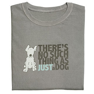 There's no such thing as just a dog. Ladies Short Sleeve Tee